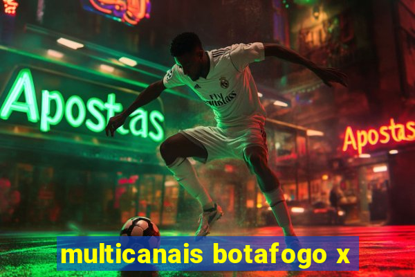 multicanais botafogo x